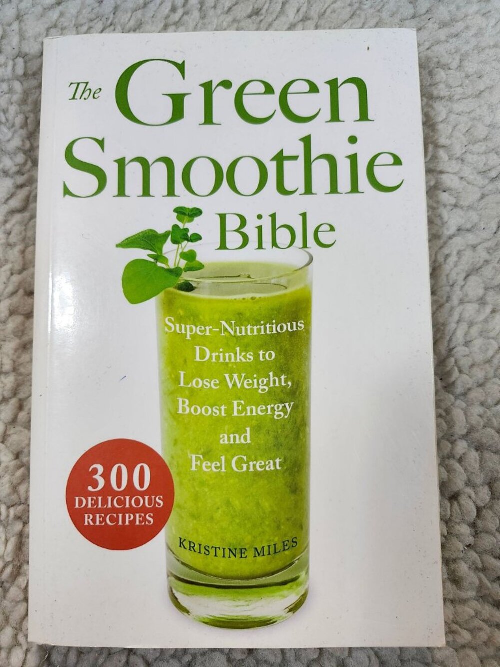 The Green Smoothie Bible Kristine Miles Paperback 300 Recipes Health Smoothies